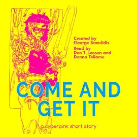 Come and Get It: A Cyberpink Short Story (Unabridged)