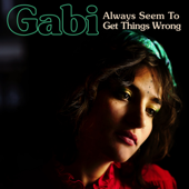 Always Seem to Get Things Wrong (Single) - Gabi Hartmann