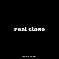 Real Close - Single - Sean Blak