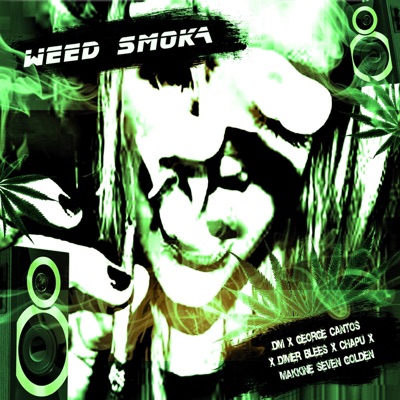 Weed Smoka (feat. George Cantos, Chapu, Dm & Dimer Blees) - Single
