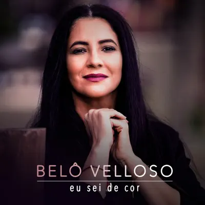 Eu Sei de Cor - Single - Belô Velloso