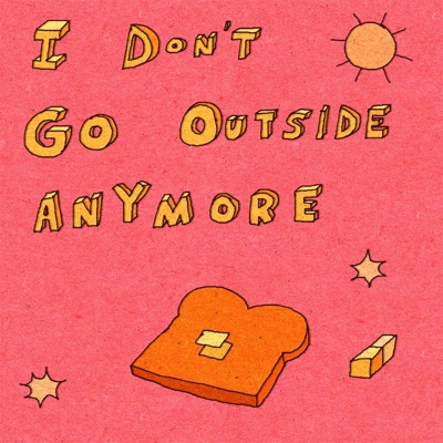 I Don't Go Outside Anymore - Single