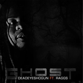 Ghost (feat. Raggs) DeadEyeshogun