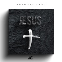 Jesus - Single - Anthony Cruz