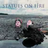 Statues On Fire - Break You Down