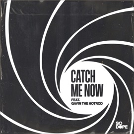 Catch Me Now (feat. Gavin the HotRod) So Dope