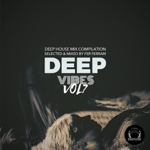 Deep Vibes, Vol. 7 (Deep House Mix Compilation Selected & Mixed by Fer Ferrari) [DJ Mix]
