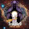 The troubled - We Arrived (To Get You High)
