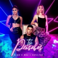 Tú Pensabas - Single - Catalyna & Aliez & Moa