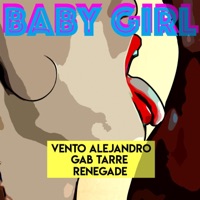 Baby Girl (feat. Vento Alejandro & Gab Tarre) - Single - Renegade