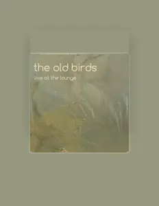 Poslechněte si interpreta The Old Birds, sledujte hudební videa, přečtěte si životopis, podívejte se na data turné a další informace.