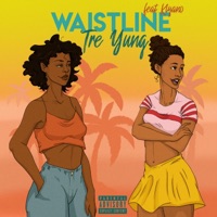 Waistline (feat. Kiyano) - Single - Tré Yung