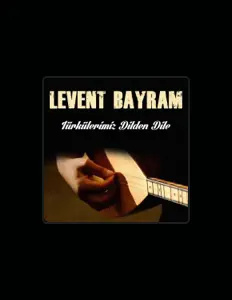 聆聽 Levent Bayram、觀看音樂影片、閱讀小傳、查看巡演日期等！