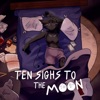 Ten Sighs To the Moon