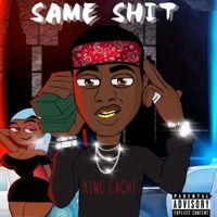 Same Shit - Single - King Cachi