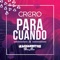 Para Cuando (feat. Los Kacharritos Ritmo Y Sabor) - CRCRO lyrics
