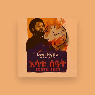 Listen to Leul Hailu, watch music videos, read bio, see tour dates & more!
