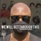 We Will Get Through This (Remixes) - Single