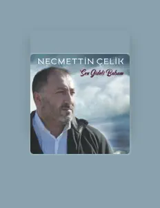 聆聽 NECMETTİN ÇELİK、觀看音樂影片、閱讀小傳、查看巡演日期等！