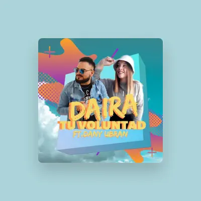 Listen to Daira, watch music videos, read bio, see tour dates & more!