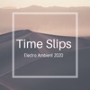 Time Slips – Electro Ambient 2020
