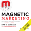 Magnetic Marketing: How to Attract a Flood of New Customers That Pay, Stay, and Refer (Unabridged) - Dan S. Kennedy