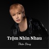 Trộm Nhìn Nhau - Single