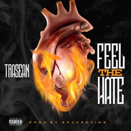 Feel the Hate Tra$ean