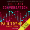 The Last Conversation: Forward collection (Unabridged) - Paul Tremblay