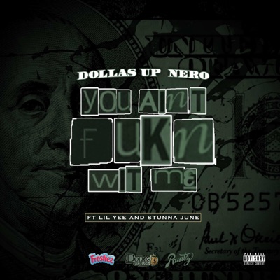 You Ain't Fukn Wit Me (feat. Lil Yee & Stunna June) - Single