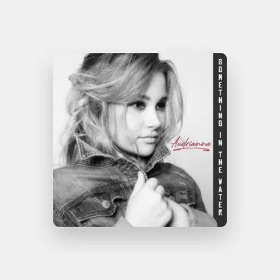 Listen to Audrianna, watch music videos, read bio, see tour dates & more!