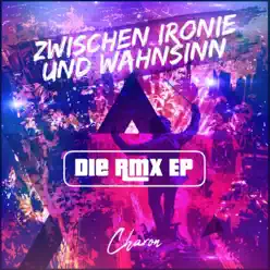 Zwischen Ironie und Wahnsinn (DIE Remix EP) [Remix] - Charon