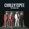 Les Chilly Pom Pom Pee You Shook Me (Radio Edit) You Shook Me (Radio Edit) - Single