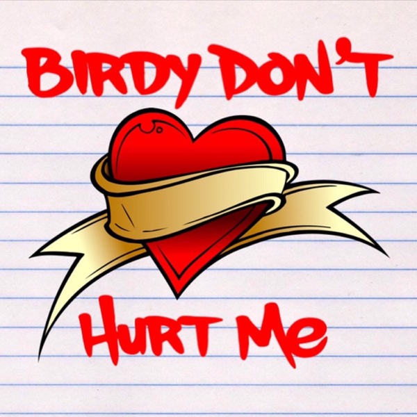 Birdy Don't Hurt Me