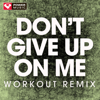 Don't Give Up On Me (Extended Workout Remix) - Power Music Workout