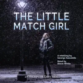 The Little Match Girl: Cyberpunk Fairy Tales (Unabridged)