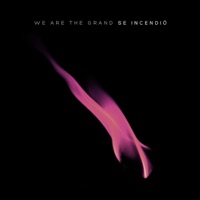 Se Incendió - Single - We Are The Grand