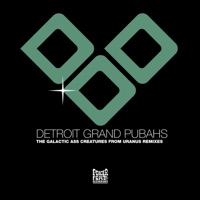 The Galactic Ass Creatures from Uranus Remixes - Single - Detroit Grand Pubahs, Martin Landsky & Phonique