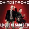 Lo Que No Sabes Tú (feat. El potro Álvarez) - Chino & Nacho & Baroni lyrics
