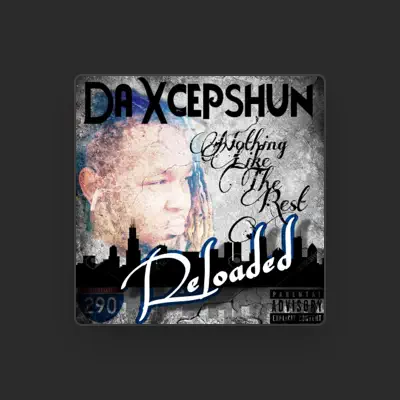 Listen to Da Xcepshun, watch music videos, read bio, see tour dates & more!
