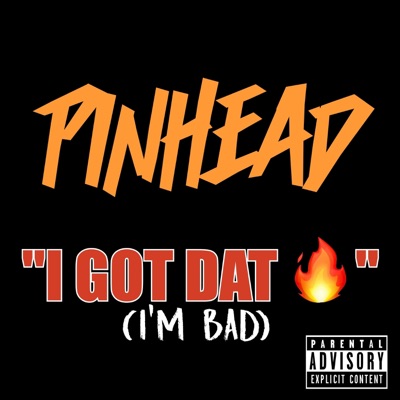 I Got Dat (I’m Bad) - Single