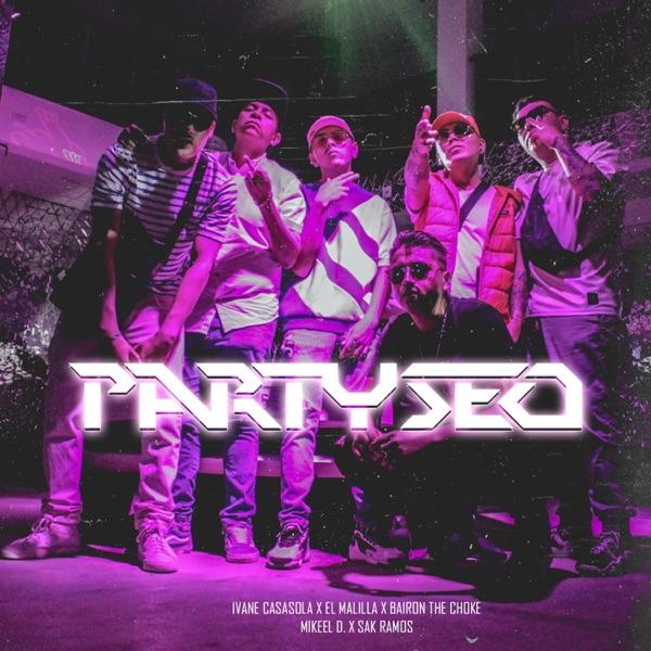 Partyseo (feat. El Malilla, Bairon the Choke, Mikeel D & Sak Ramos)