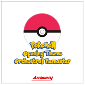 Pokemon Opening Theme (From "Pokemon") [Orchestral Remaster]