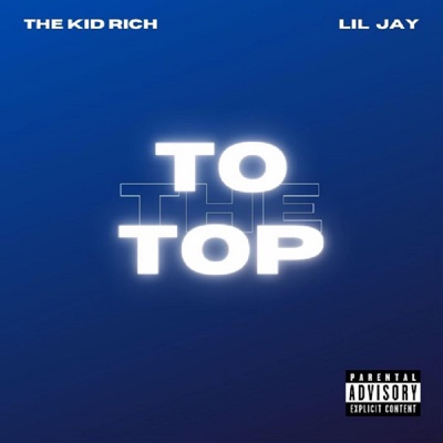 To The Top (feat. Lil' Jay & Wyley Mallory) - Single