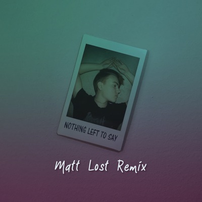 Nothing Left to Say (Matt Lost Remix) - Single