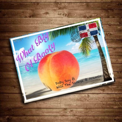 What Big Ol' Booty (feat. Will The Savage & Aramix) - Single