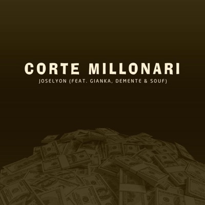 Corte Millonari (feat. Gianka, Demente & Souf) - Single