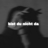 bist du nicht da - Single