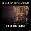 Xmas Deep House Grooves: 50 Of the Finest