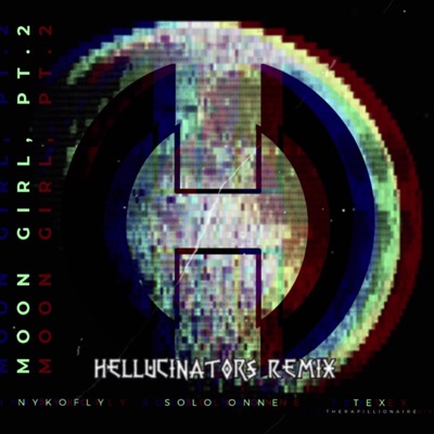 Moon Girl, Pt. 2 (feat. NykoFly & TEX) [Hellucinators Remix] [Hellucinators Remix] - Single